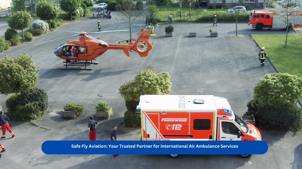 nternational air ambulance service by Safe Fly Aviation